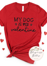 Load image into Gallery viewer, My Dog is My Valentine T-Shirt

